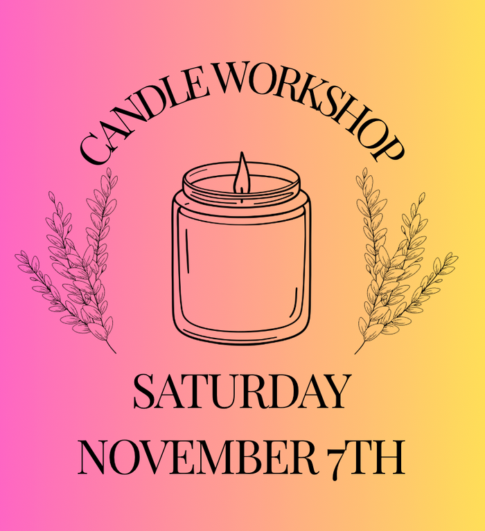 Candle Workshop: Saturday, November 7th