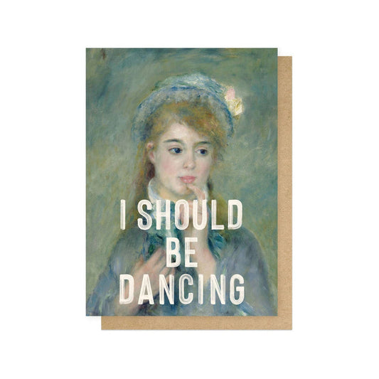I Should Be Dancing Greeting Card | East End Prints